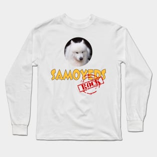 Samoyeds Rock! Long Sleeve T-Shirt